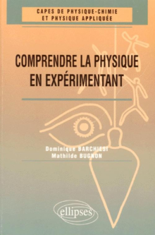 Comprendre la physique en expérimentant - CAPES de physique chimie et physique appliquée