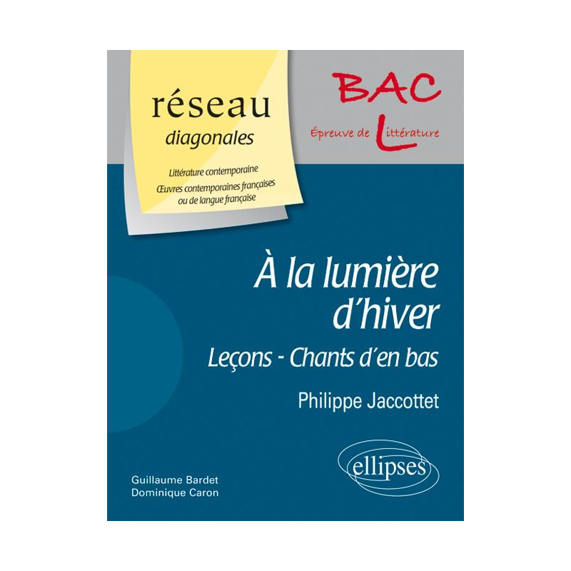 À la lumière d'hiver (Leçons - Chants d'en bas - Á la lumière d'hiver) de Philippe Jaccottet. D. Domaine : Littérature contemporaine - Œuvres contemporaines françaises ou de langue française