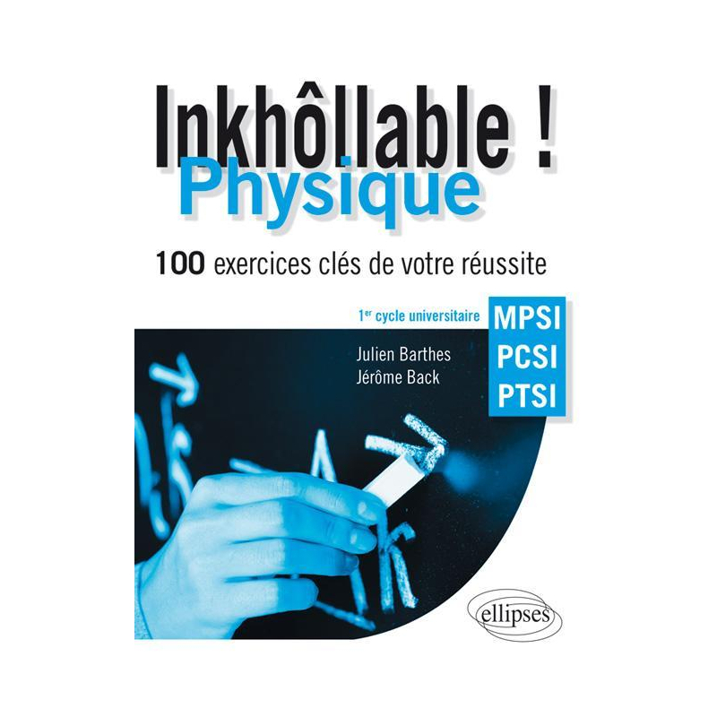 Inkhôllable ! Physique - 100 exercices clés de votre réussite - MPSI - PCSI - PTSI