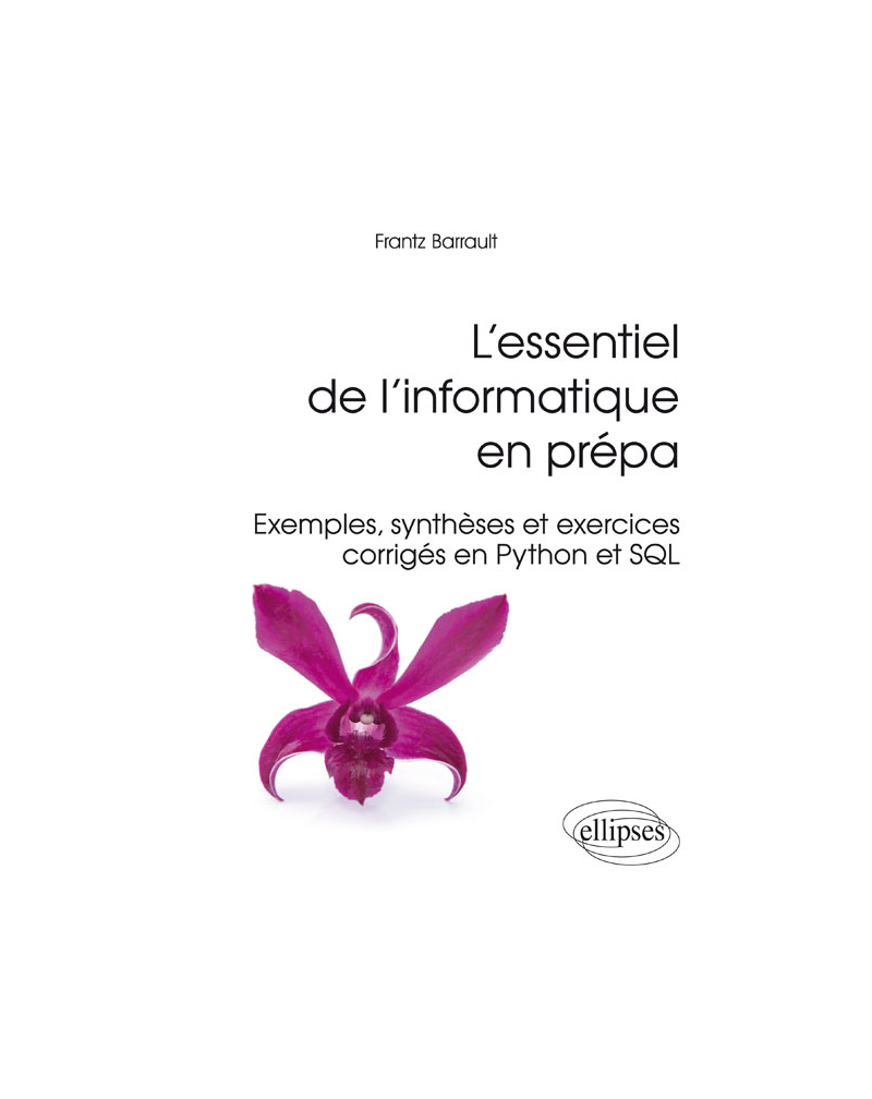 L’essentiel de l’informatique en prépa - Exemples et exercices corrigés en SQL et Python
