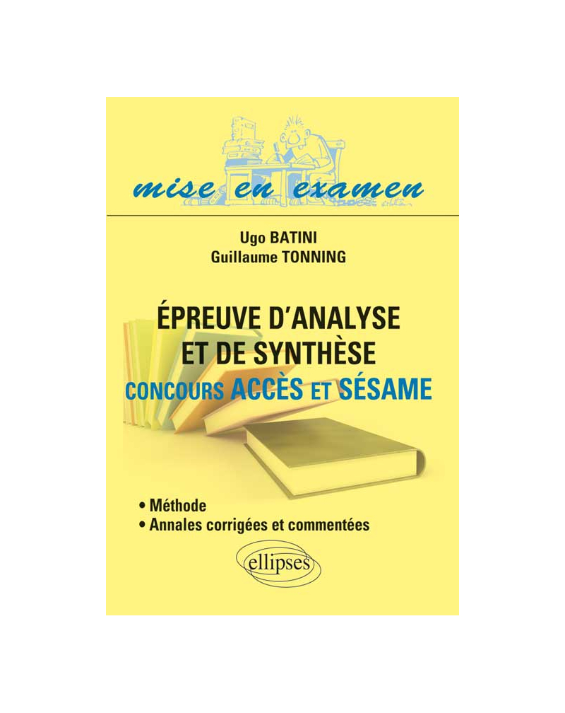 Epreuve d’analyse et de synthèse • Concours Accès et Sésame • Méthode et annales corrigées et commentées