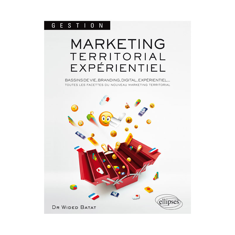 Marketing territorial expérientiel. Bassins de vie, Branding, Digital, Expérientiel : toutes les facettes du nouveau marketing territorial