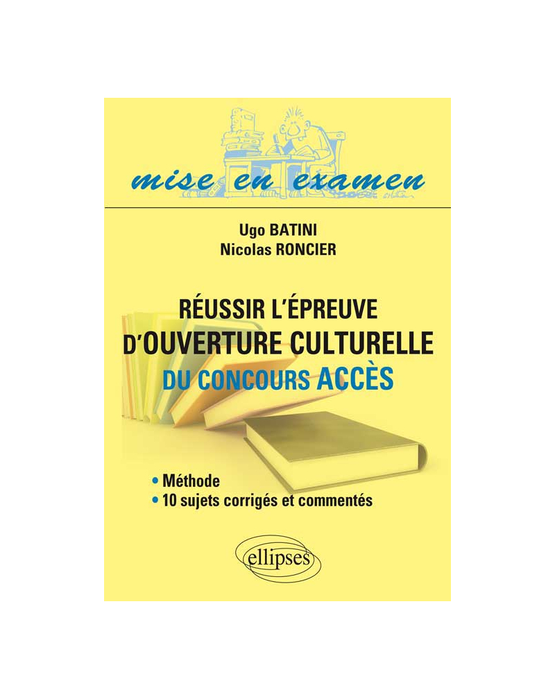 Réussir l’épreuve d’ouverture culturelle du concours Acces • méthode et 10 sujets corrigés et commentés