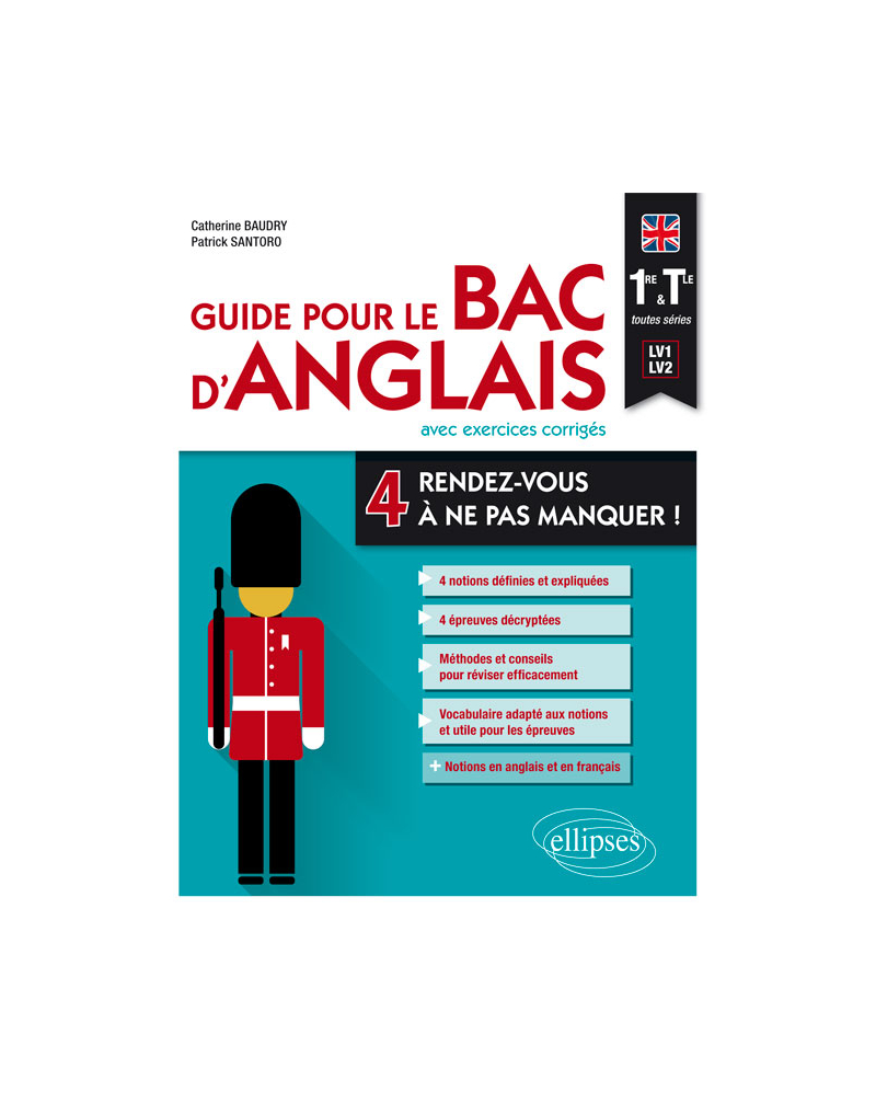 Guide pour le Bac d'anglais. Quatre rendez-vous à ne pas manquer ! Première et Terminale toutes séries (LV1-LV2).