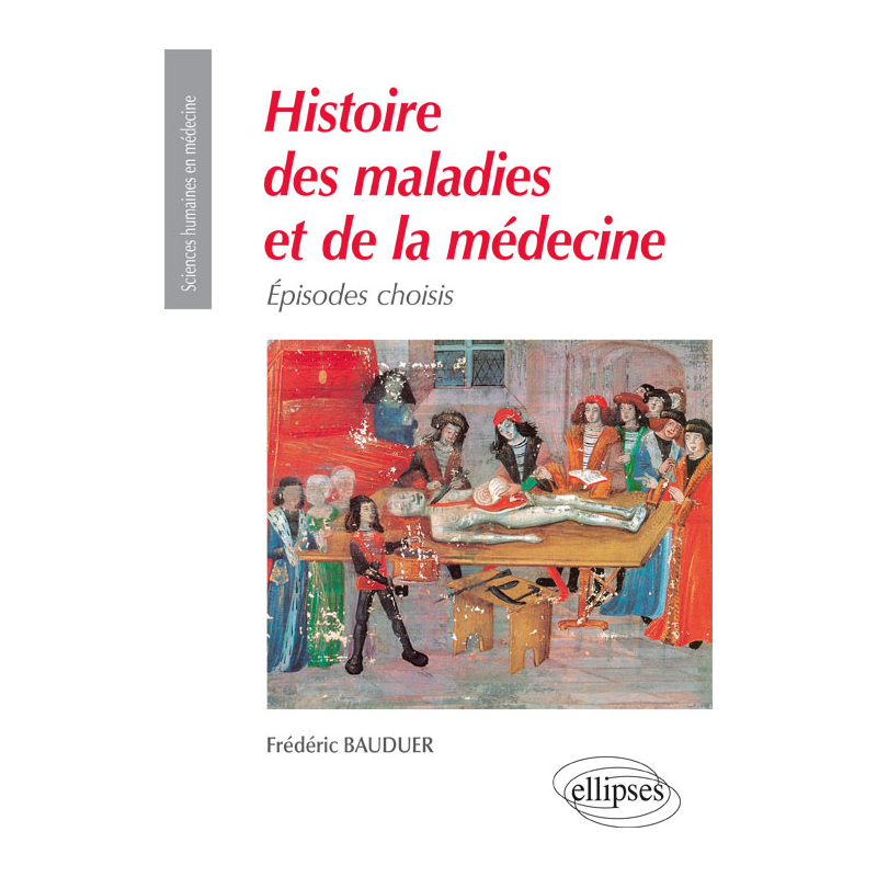 Histoire des maladies et de la médecine. Épisodes choisis