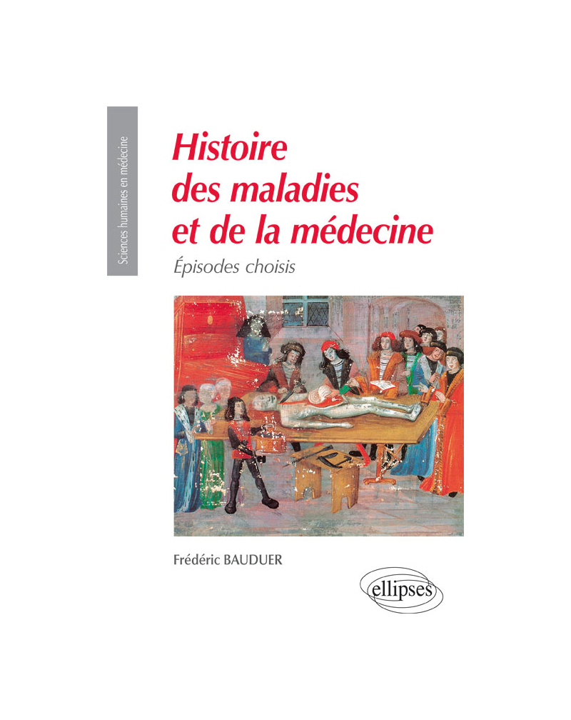 Histoire des maladies et de la médecine. Épisodes choisis