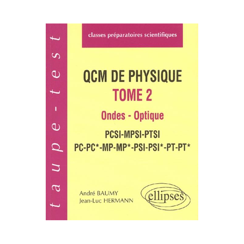 QCM de physique, tome 2 - Ondes - Optique - PCSI-MPSI-PTSI-PC-PC*-MP-MP*-PSI-PSI*-PT-PT*