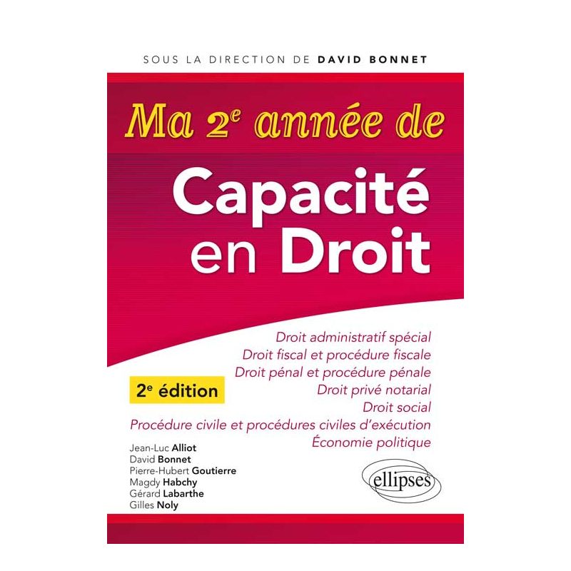 Ma 2e année de Capacité en Droit. Droit administratif spécial, Droit fiscal et procédure fiscale, Droit privé notarial, Droit pénal et procédure pénale, Droit social, Procédure civile et procédures civiles d’exécution, Economie politique - 2e édition