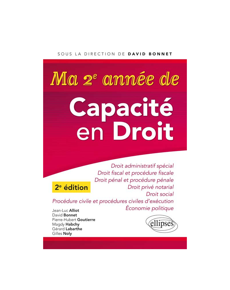 Ma 2e année de Capacité en Droit. Droit administratif spécial, Droit fiscal et procédure fiscale, Droit privé notarial, Droit pénal et procédure pénale, Droit social, Procédure civile et procédures civiles d’exécution, Economie politique - 2e édition