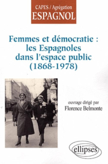 Femmes et démocratie : les Espagnoles dans l'espace public (1868-1978)