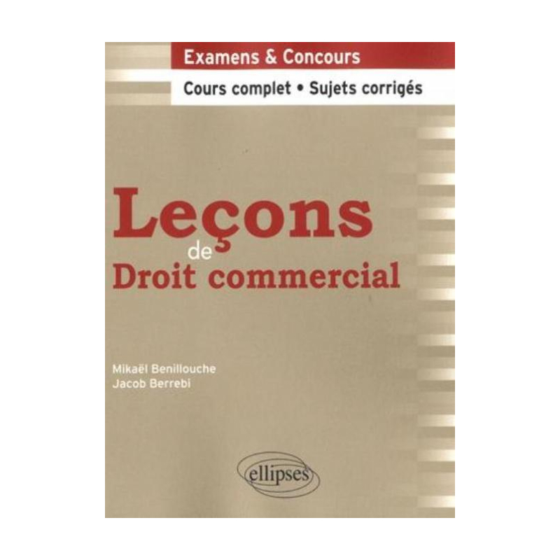 Leçons de Droit commercial. Cours complet et sujets corrigés