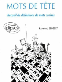 Mots de tête - Recueil de définitions de mots croisés