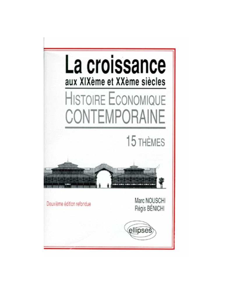 La croissance aux XIXe et XXe siècles - Histoire économique contemporaine, 15 thèmes