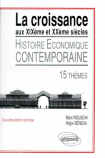 La croissance aux XIXe et XXe siècles - Histoire économique contemporaine, 15 thèmes