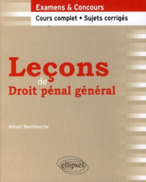 Leçons de droit pénal général. Cours complet et sujets corrigés