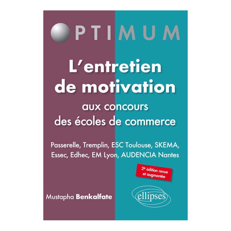 L'entretien de motivation aux concours des écoles de commerce - PASSERELLE - TREMPLIN -  ESC TOULOUSE - SKEMA - Essec - Edhec - EM Lyon - AUDENCIA Nantes. 2e édition