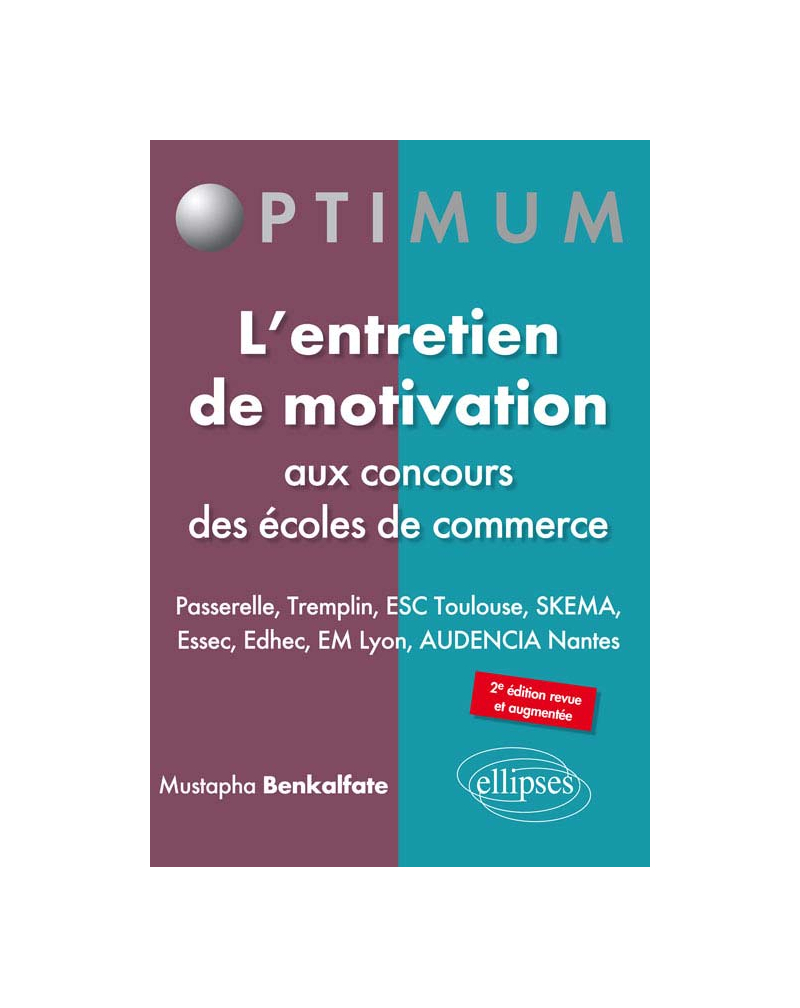 L'entretien de motivation aux concours des écoles de commerce - PASSERELLE - TREMPLIN -  ESC TOULOUSE - SKEMA - Essec - Edhec - EM Lyon - AUDENCIA Nantes. 2e édition