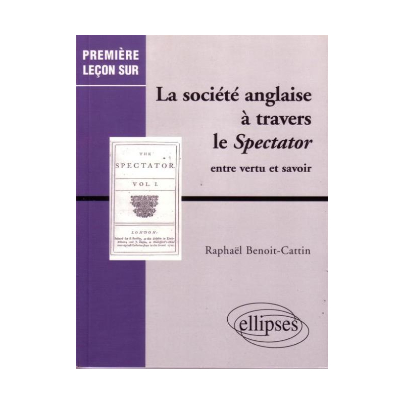 La société anglaise à travers le Spectator - Entre vertu et savoir