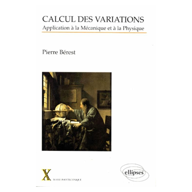 Calcul des variations - Application à la mécanique et à la physique