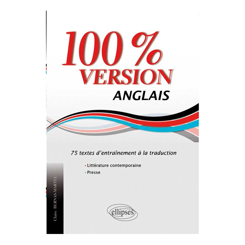Anglais. 100% version. 75 textes d’entraînement à la traduction. (Littérature & presse)