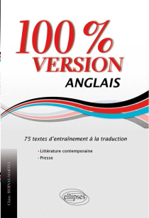Anglais. 100% version. 75 textes d’entraînement à la traduction. (Littérature & presse)