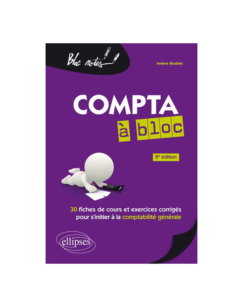 Compta à bloc. 30 fiches de cours et exercices corrigés pour s'initier à la comptabilité générale. 2e édition