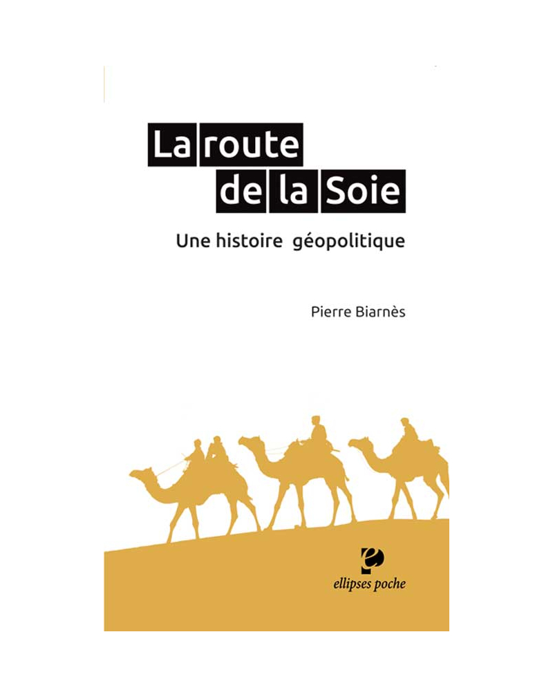 La route de la Soie. Une histoire géopolitique