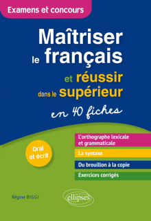 Maîtriser le français et réussir dans le supérieur en 40 fiches