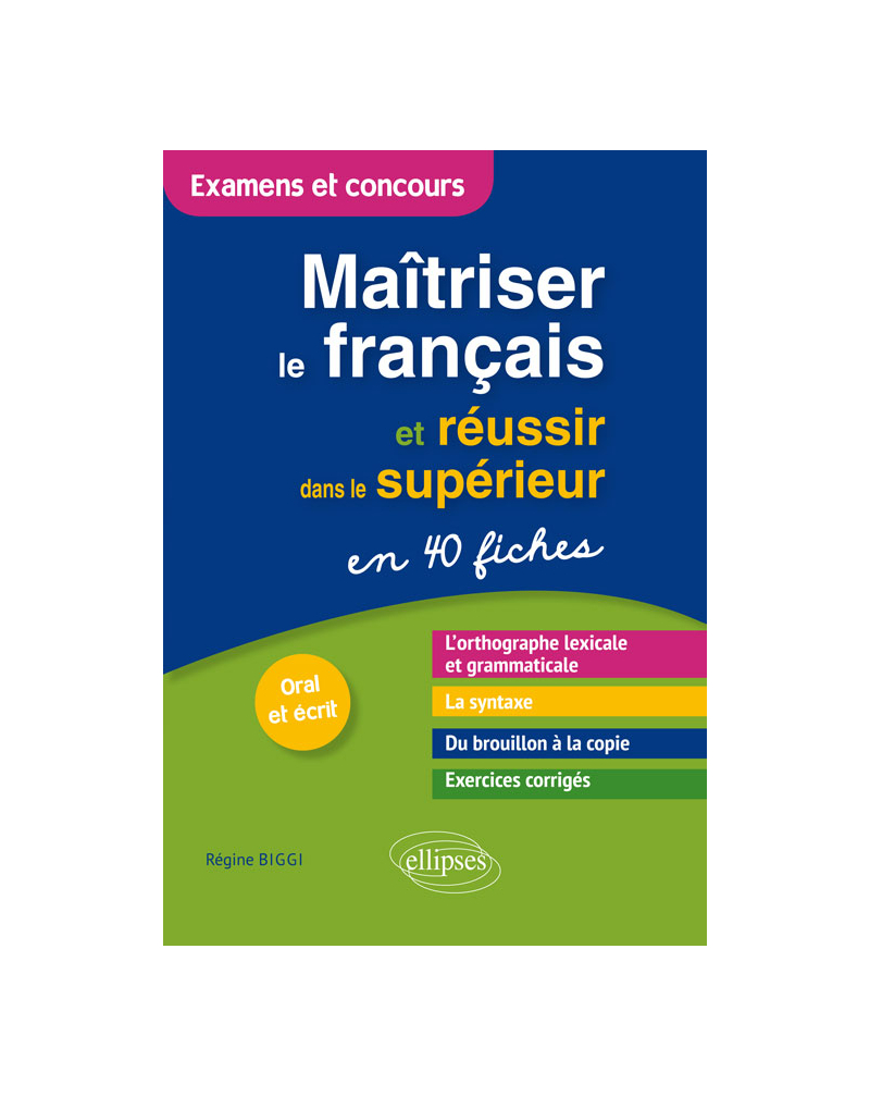 Maîtriser le français et réussir dans le supérieur en 40 fiches