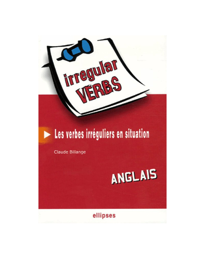 Anglais • Irregular Verbs • Les verbes irréguliers en situation