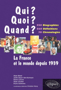 La France et le monde depuis 1939 - 350 biographies, 560 définitions, 70 chronologies