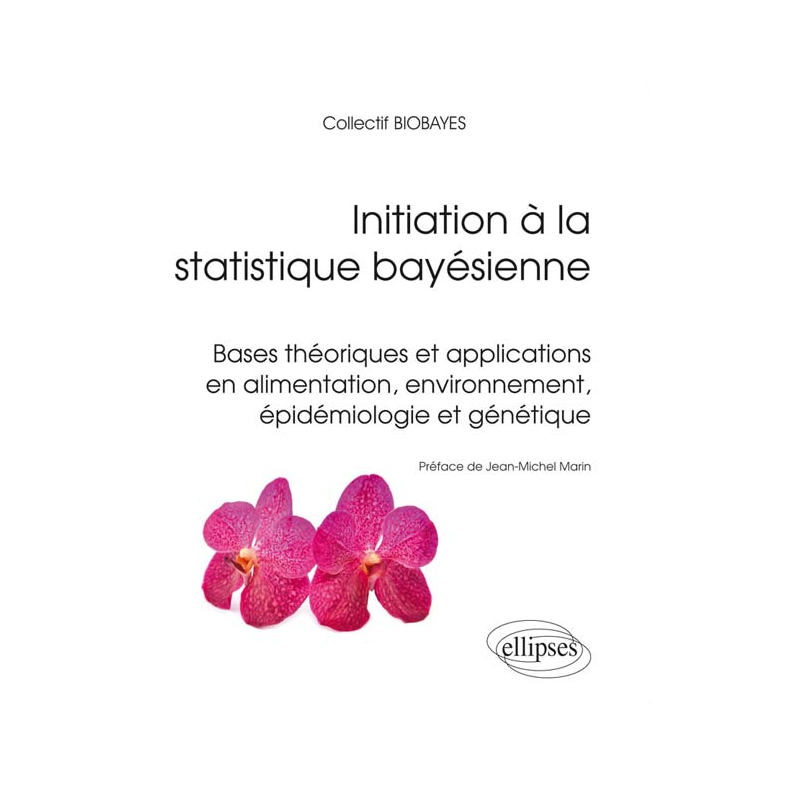 Initiation à la statistique bayésienne - Bases théoriques et applications en alimentation, environnement, épidémiologie et génétique