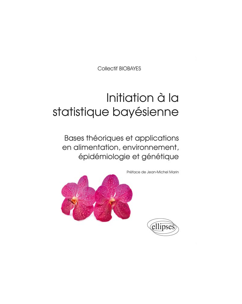 Initiation à la statistique bayésienne - Bases théoriques et applications en alimentation, environnement, épidémiologie et génétique