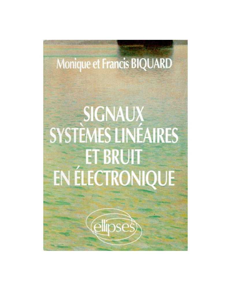 Signaux, systèmes linéaires et bruit en électronique