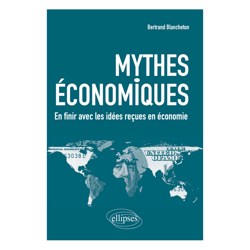 Mythes économiques. En finir avec les idées reçues en économie