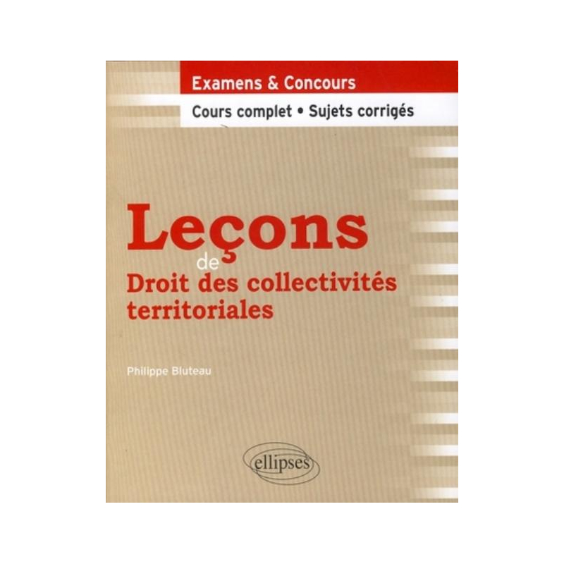 Leçons de droit des collectivités territoriales. Cours complet et sujets corrigés