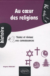 Au cœur des religions. Testez et révisez vos connaissances