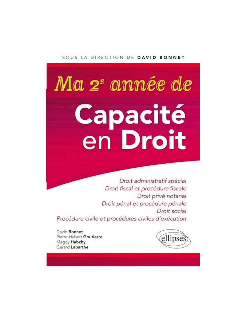 Ma 2e année de Capacité en Droit. Droit administratif spécial, Droit fiscal et procédure fiscale, Droit privé notarial, Droit pénal et procédure pénale, Droit social, Procédure civile et procédures civiles d’exécution