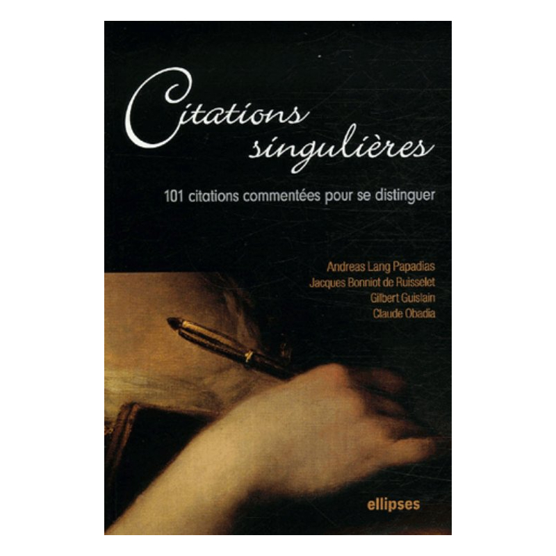 Citations singulières - 101 citations commentées pour se distinguer