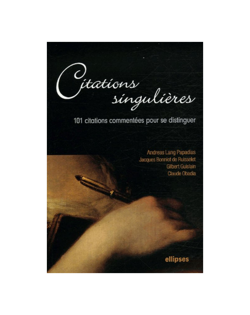 Citations singulières - 101 citations commentées pour se distinguer