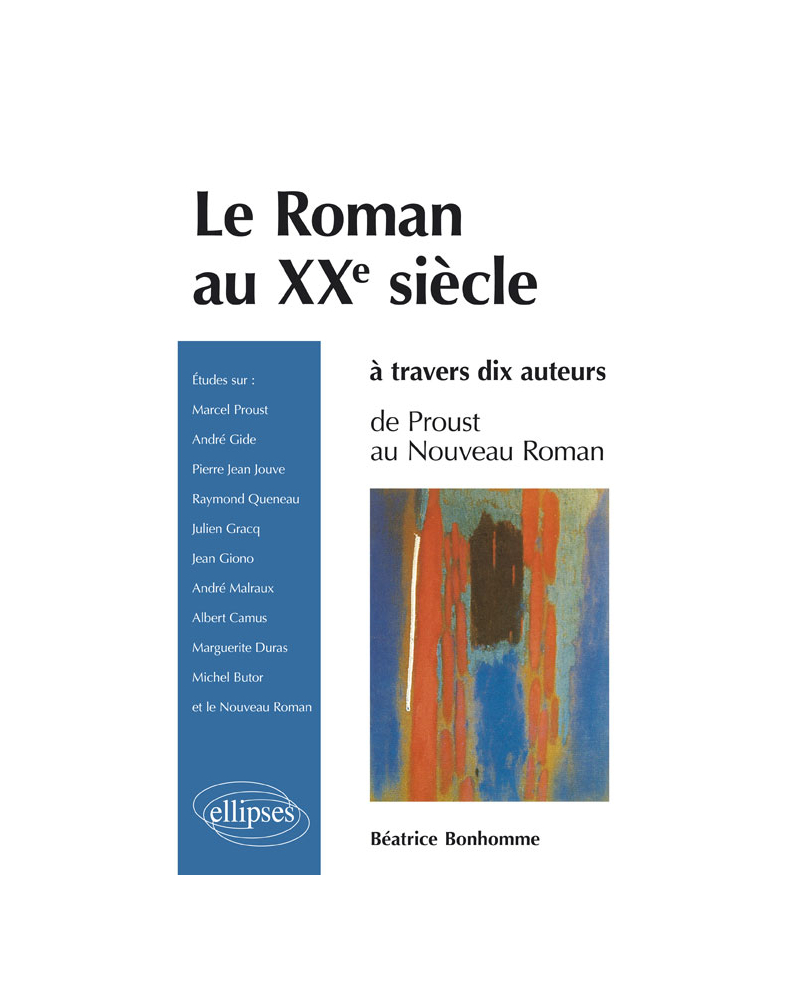 Le roman au XXe siècle à travers dix auteurs - De Proust au Nouveau roman