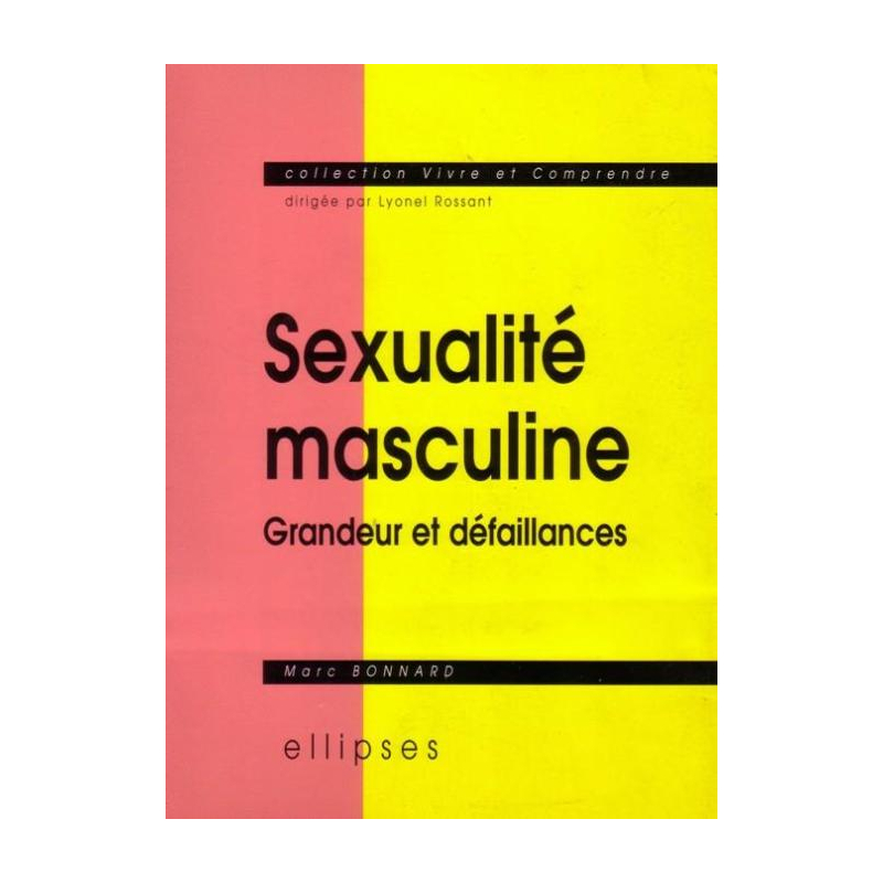 Sexualité masculine - Grandeur et défaillances