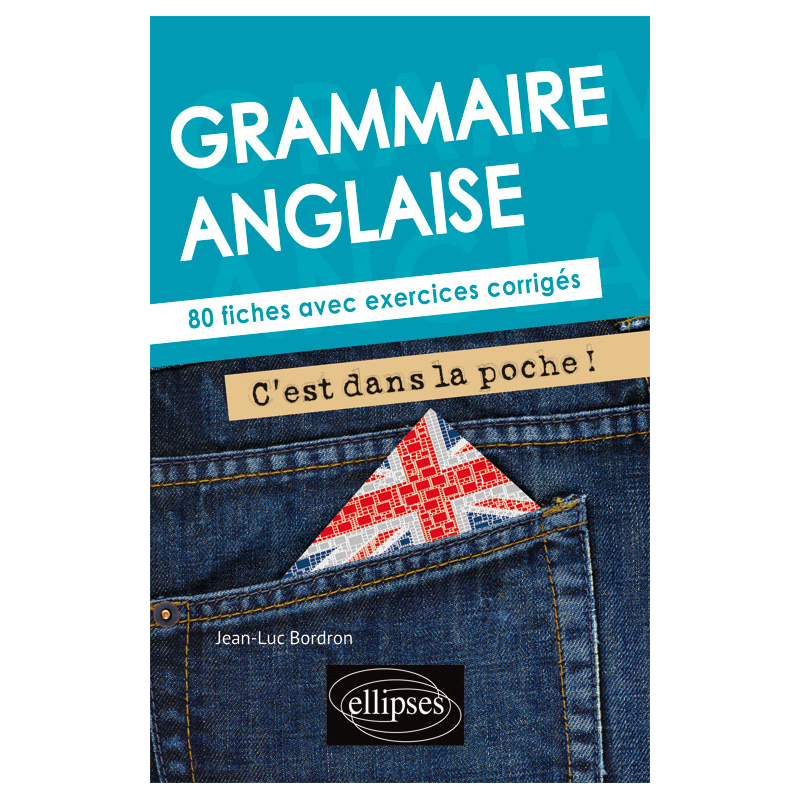 Grammaire anglaise. C'est dans la poche ! 80 fiches avec exercices corrigés (A2-B1)