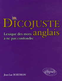 Le dicojuste - Lexique des mots anglais à ne pas confondre