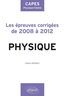 Sujets corrigés de physique du CAPES de physique-chimie de 2008 à 2012