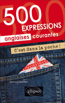 C’est dans la poche ! 500 expressions anglaises courantes