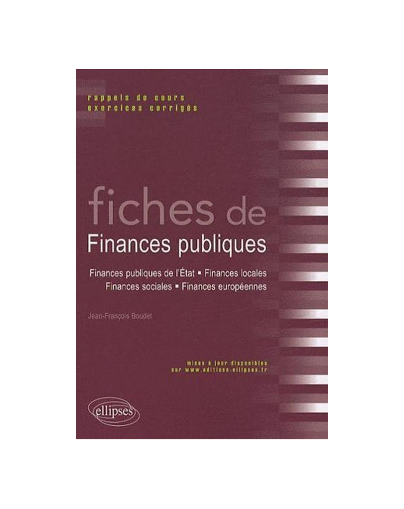 Fiches de Finances publiques. Rappels de cours et exercices corrigés (Finances publiques de l'Etat, finances locales, finances sociales, finances européennes)