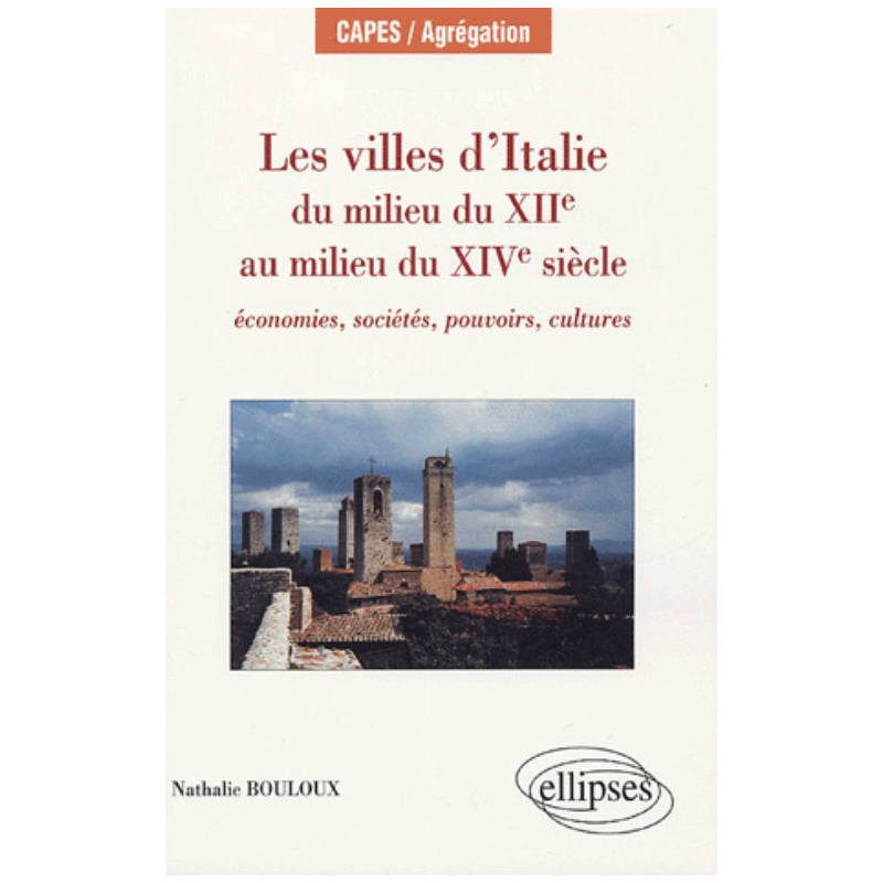 Les villes d’Italie du milieu du XIIe au milieu du XIVe siècle : économies, sociétés, pouvoirs, cultures