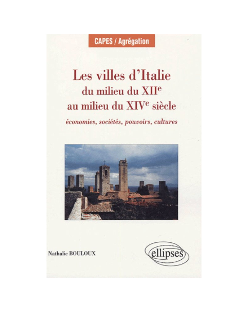 Les villes d’Italie du milieu du XIIe au milieu du XIVe siècle : économies, sociétés, pouvoirs, cultures