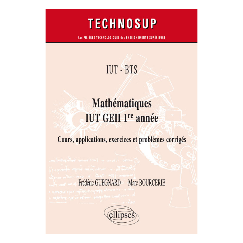 IUT - BTS - Mathématiques IUT GEII 1re année - Cours, applications, exercices et problèmes corrigés